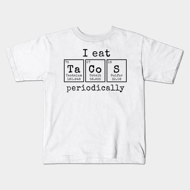 I eat Tacos Periodically | Funny Periodic Table of Elements Kids T-Shirt by MerchMadness